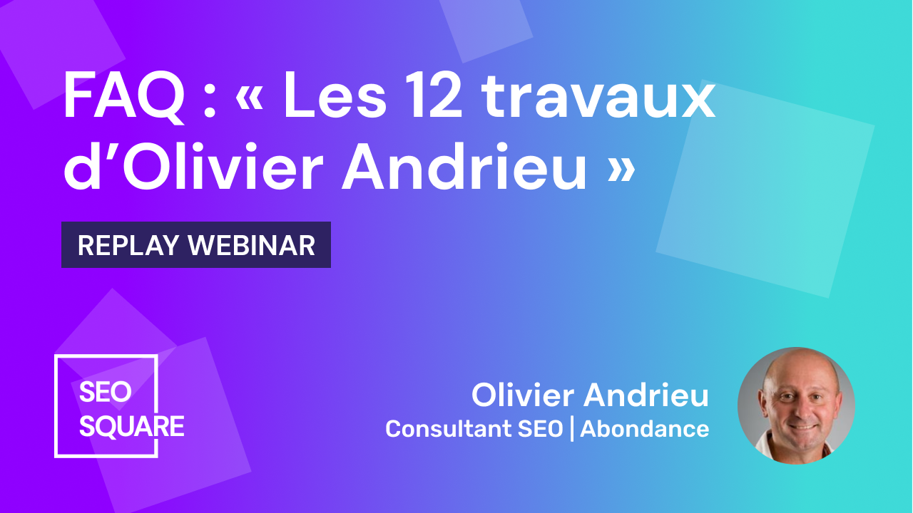 Webinar - FAQ : « Les 12 travaux d’Olivier Andrieu
